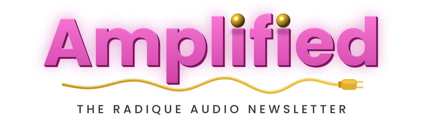 Subscribe to Amplified — The Radique Audio Newsletter